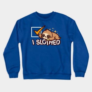 I Slothed Crewneck Sweatshirt